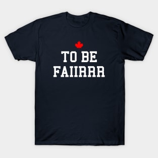 Letterkenny - To Be Fair T-Shirt